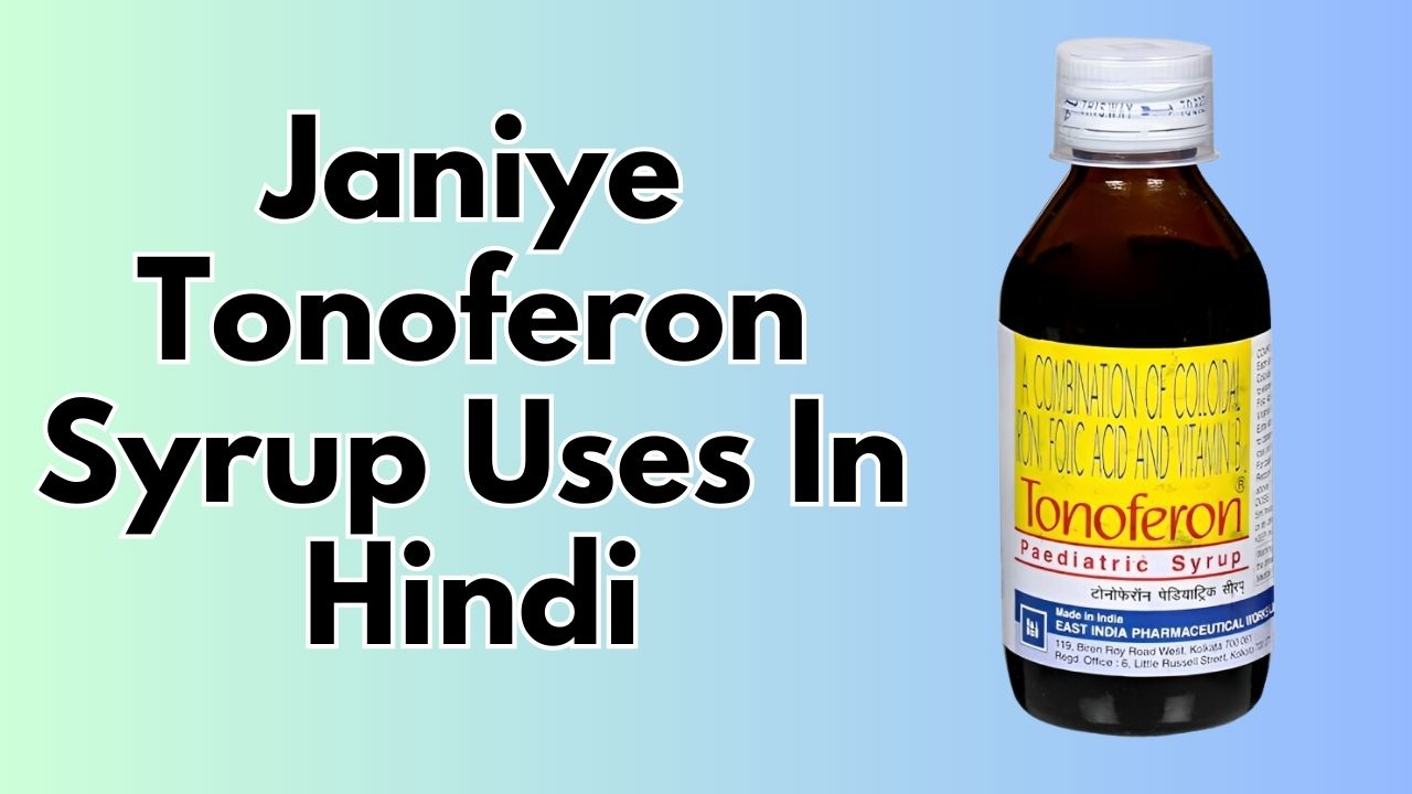 Janiye Tonoferon Syrup Uses In Hindi